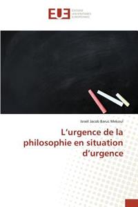 L'Urgence de la Philosophie En Situation d'Urgence