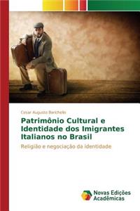 Patrimônio Cultural e Identidade dos Imigrantes Italianos no Brasil