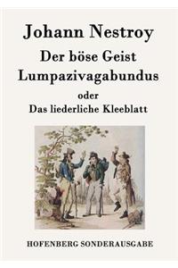 böse Geist Lumpazivagabundus oder Das liederliche Kleeblatt: Zauberposse mit Gesang in drei Aufzügen