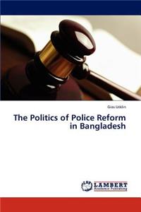 Politics of Police Reform in Bangladesh