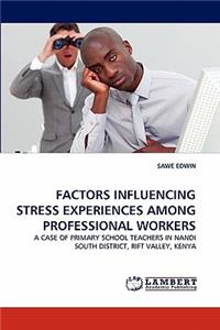 Factors Influencing Stress Experiences Among Professional Workers