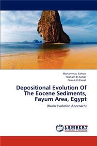Depositional Evolution Of The Eocene Sediments, Fayum Area, Egypt