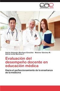 Evaluacion del Desempeno Docente En Educacion Medica