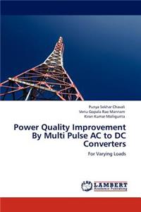 Power Quality Improvement By Multi Pulse AC to DC Converters