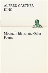 Mountain idylls, and Other Poems