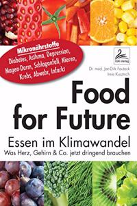 Food for Future: Essen im Klimawandel: Was Herz, Gehirn & Co. jetzt dringend brauchen