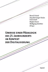 Umrisse einer Padagogik des 21. Jahrhunderts im Kontext der Digitalisierung
