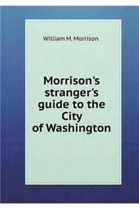 Morrison's Stranger's Guide to the City of Washington