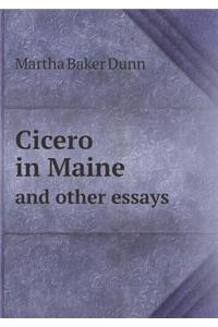 Cicero in Maine and Other Essays