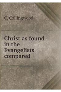 Christ as Found in the Evangelists Compared