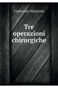 Tre operazioni chirurgiche