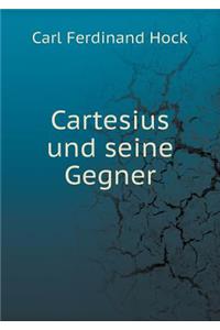 Cartesius Und Seine Gegner