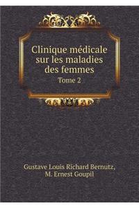 Clinique médicale sur les maladies des femmes Tome 2
