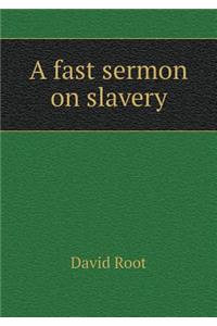 A fast sermon on slavery