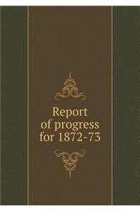 Report of Progress for 1872-73