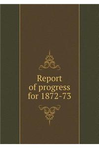 Report of Progress for 1872-73