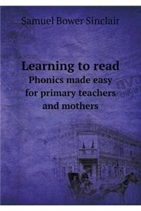 Learning to read Phonics made easy for primary teachers and mothers