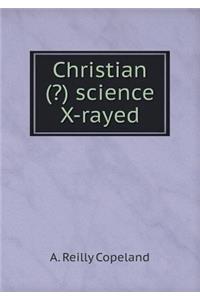 Christian (?) science X-rayed