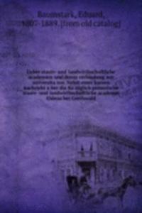 Ueber staats- und landwirthschaftliche academien und deren verbindung mit universitaten. Nebst einer kurzen nachricht uber die Koniglich preussische staats- und landwirthschaftliche academie Eldena bei Greifswald