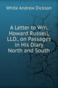 Letter to Wm. Howard Russell, LLD., on Passages in His Diary North and South