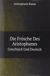 Die Frosche Des Aristophanes