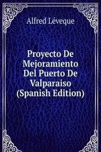 Proyecto De Mejoramiento Del Puerto De Valparaiso (Spanish Edition)