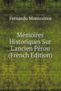 Memoires Historiques Sur L'ancien Perou (French Edition)