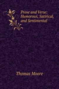 Prose and Verse: Humorous, Satirical, and Sentimental