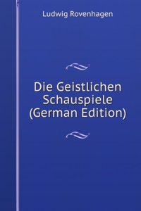 Die Geistlichen Schauspiele (German Edition)