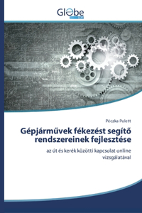 Gépjárművek fékezést segítő rendszereinek fejlesztése
