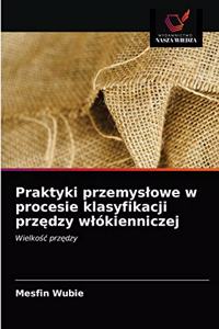 Praktyki przemyslowe w procesie klasyfikacji przędzy wlókienniczej