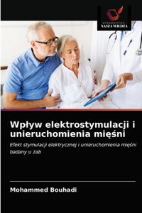 Wplyw elektrostymulacji i unieruchomienia mięśni
