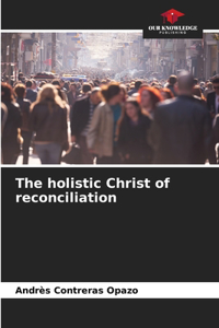 holistic Christ of reconciliation