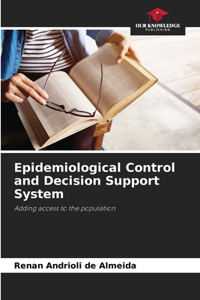 Epidemiological Control and Decision Support System