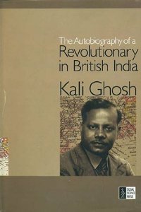 Autobiography Of A Revolutionary In British India