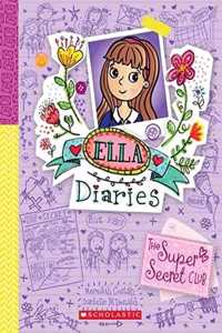 Ella Diaries #15: The Super-Secret Club