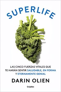 Superlife: Las cinco fuerzas vitales que te haran sentir saludable, en forma y Â¡eternamente genial!