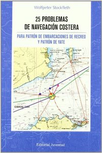 25 Problemas de navegacion costera: PARA PATRON DE EMBARCACIONES DE RECREO Y PATRON DE YATE