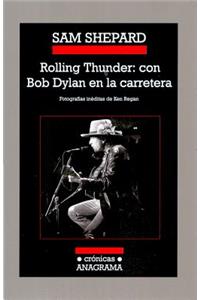 Rolling Thunder: Con Bob Dylan En La Carretera