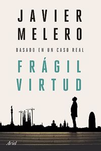 Fragil virtud: Basado en un caso real