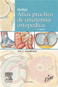 Netter. Atlas Práctico de Anatomía Ortopédica