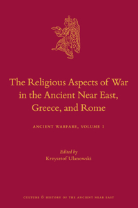 Religious Aspects of War in the Ancient Near East, Greece, and Rome