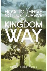 How to Thrive, Not Just Survive the Kingdom Way!