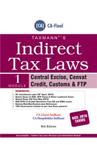 Indirect Tax Laws  - Module I -Central Excise & Cenvat Credit ,Customs & Ftp Module Ii – Service Tax And Common Provisions