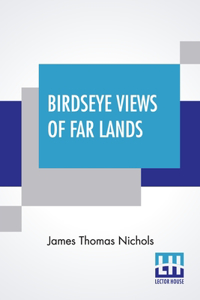 Birdseye Views Of Far Lands