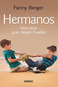 Hermanos. Vinculos Que Dejan Huella