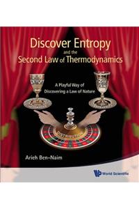 Discover Entropy and the Second Law of Thermodynamics: A Playful Way of Discovering a Law of Nature