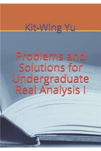Problems and Solutions for Undergraduate Real Analysis I