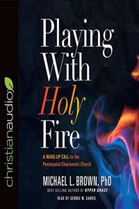 Playing with Holy Fire