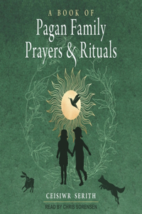 Book of Pagan Family Prayers and Rituals